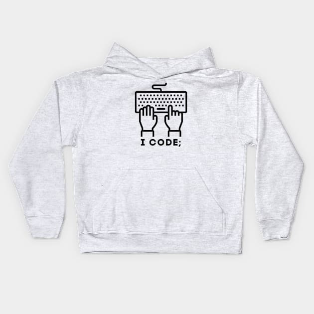 I Code; Kids Hoodie by dev-tats